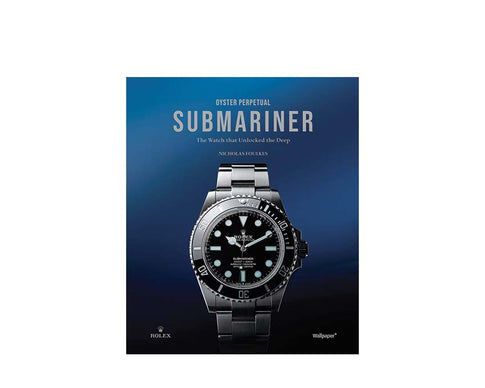 Oyster Perpetual Submariner The Watch that Unlocked the Deep